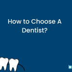 How to Choose A Dentist