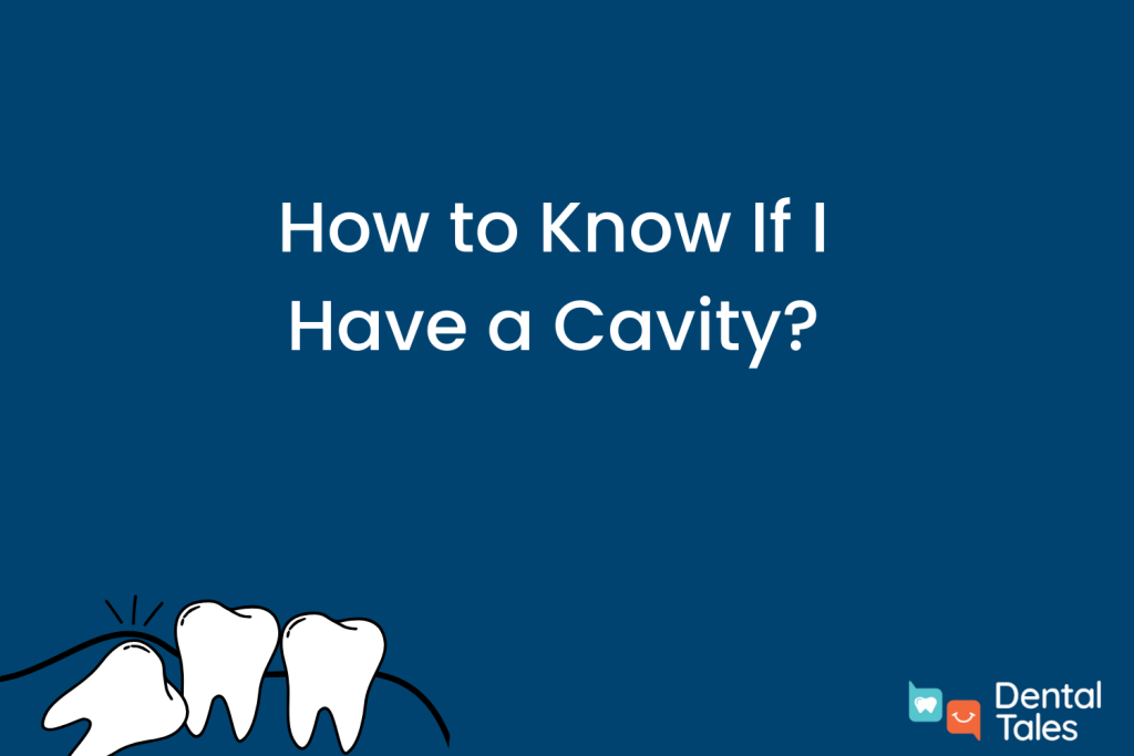 How to Know If I Have a Cavity
