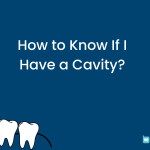 How to Know If I Have a Cavity