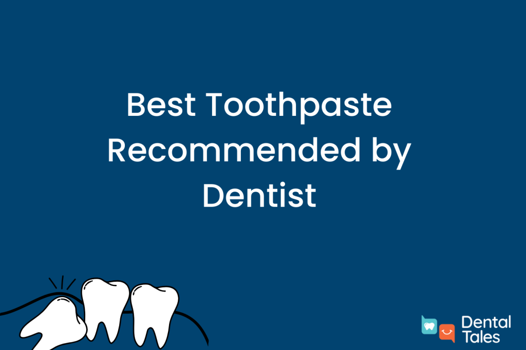 Best Toothpaste Recommended by Dentist