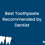 Best Toothpaste Recommended by Dentist