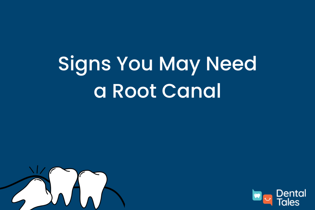 Signs You May Need a Root Canal