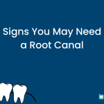 Signs You May Need a Root Canal