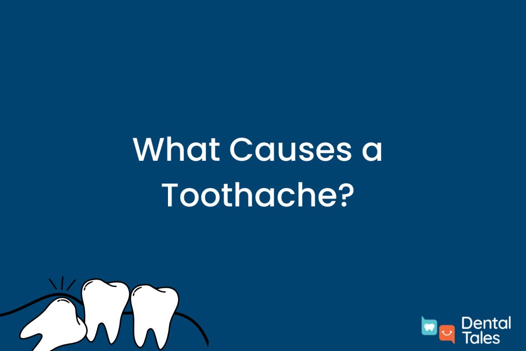 What Causes a Toothache?