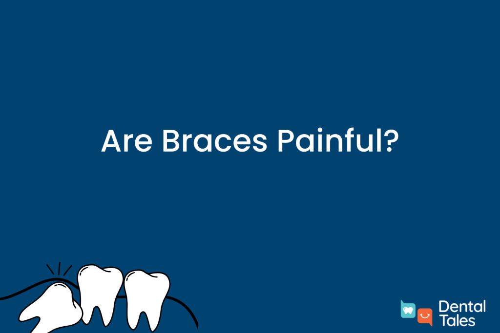 Are Braces Painful