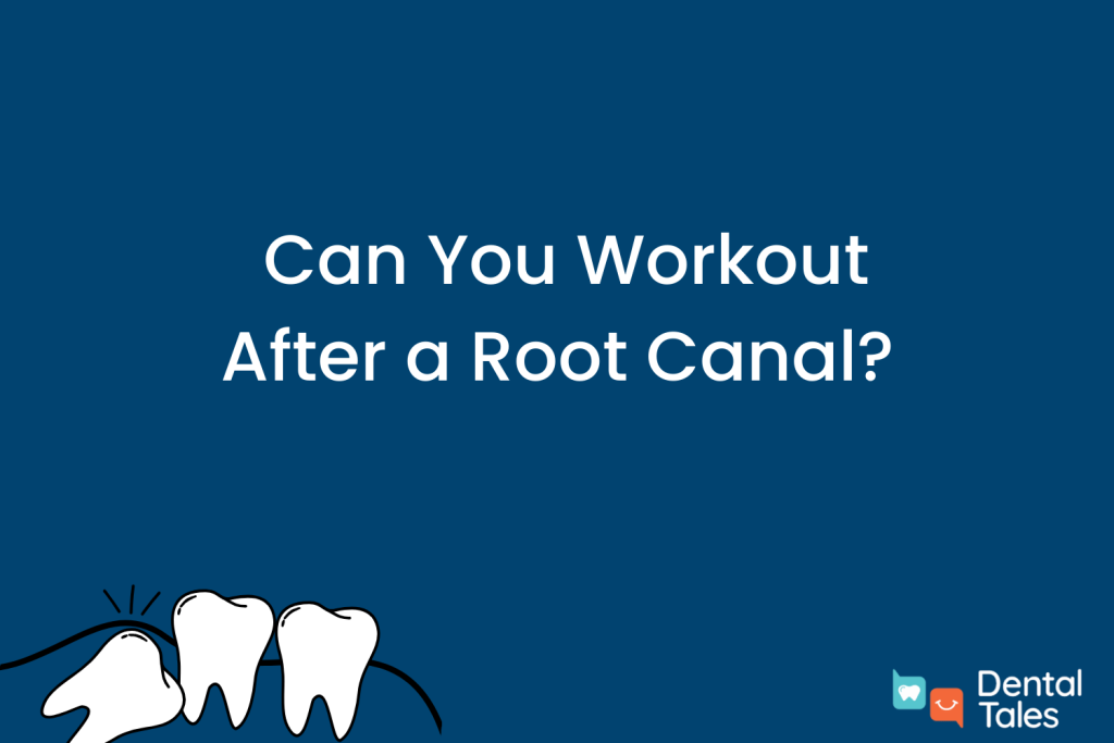 Can You Workout After a Root Canal