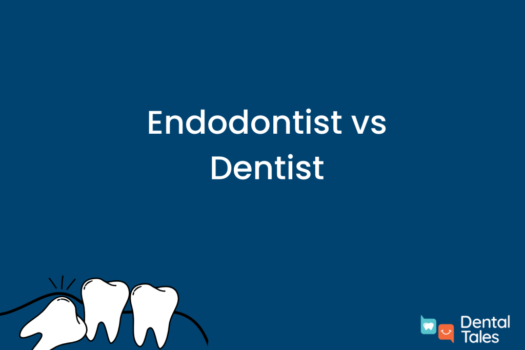 Endodontist vs Dentist
